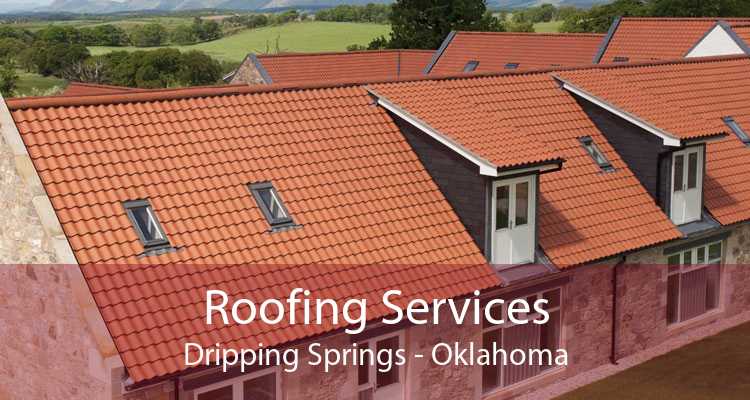 Roofing Services Dripping Springs - Oklahoma