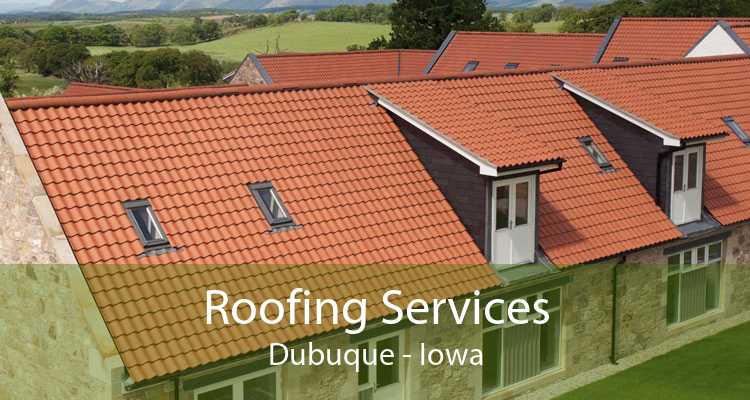 Roofing Services Dubuque - Iowa