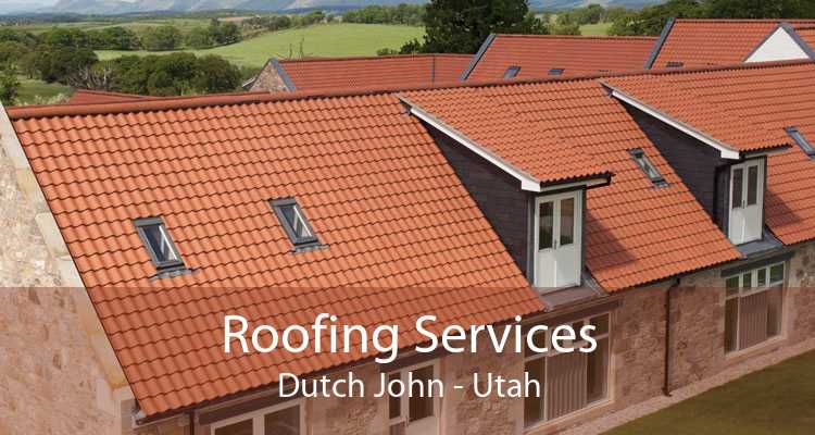 Roofing Services Dutch John - Utah