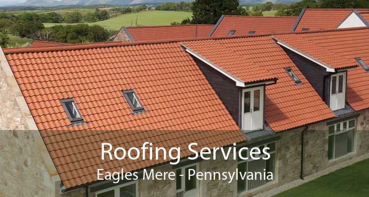 Roofing Services Eagles Mere - Pennsylvania