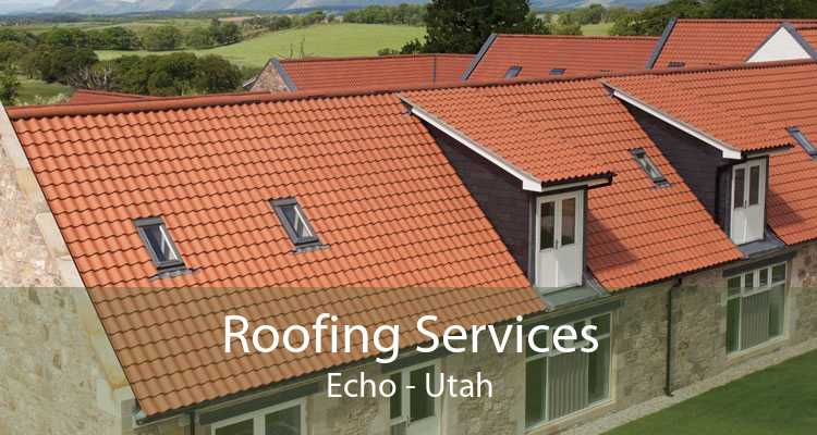 Roofing Services Echo - Utah