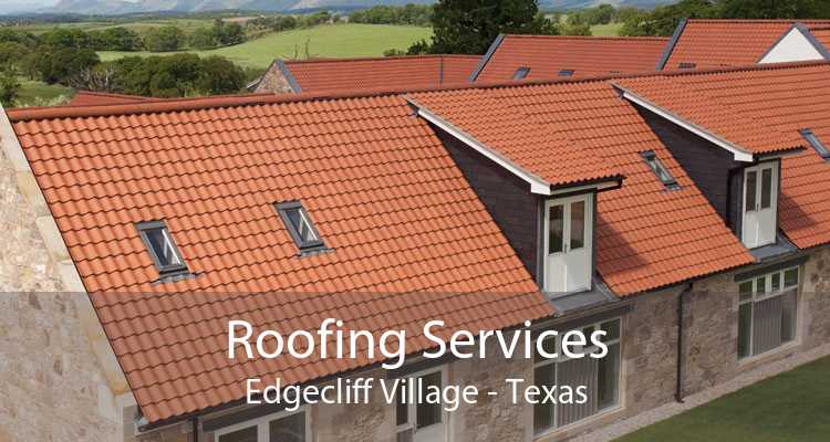 Roofing Services Edgecliff Village - Texas