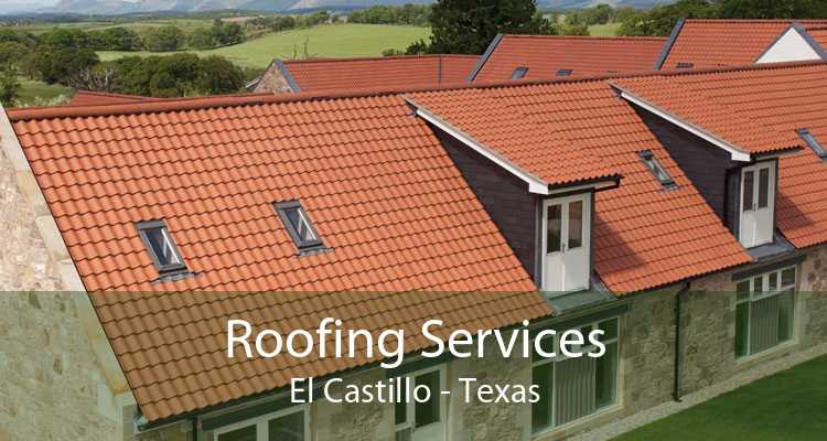 Roofing Services El Castillo - Texas