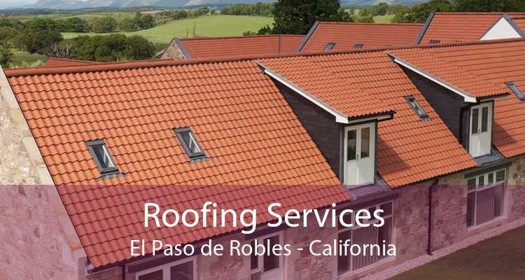 Roofing Services El Paso de Robles - California