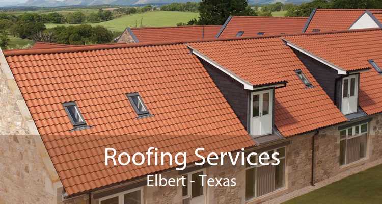 Roofing Services Elbert - Texas