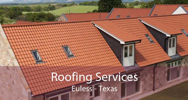 Roofing Services Euless - Texas