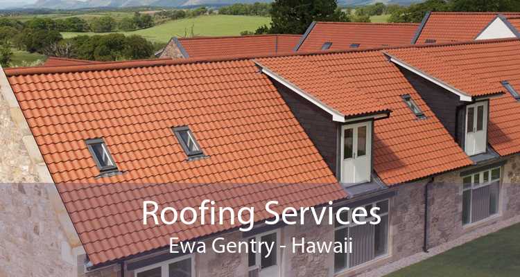Roofing Services Ewa Gentry - Hawaii