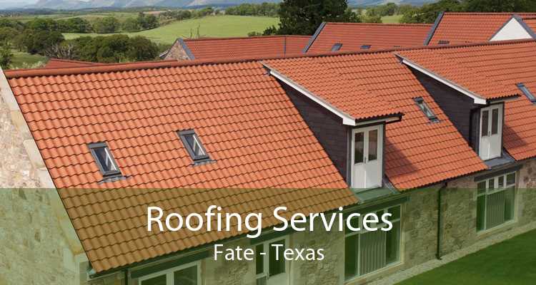 Roofing Services Fate - Texas