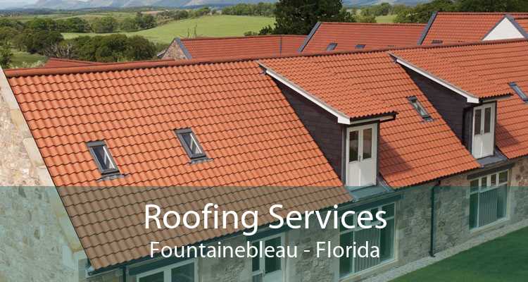 Roofing Services Fountainebleau - Florida