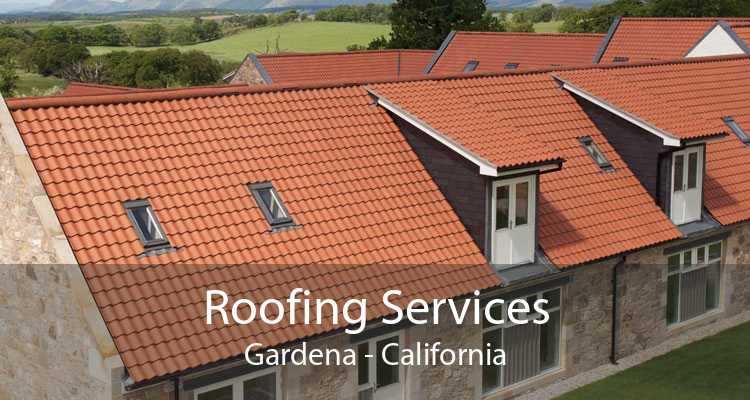 Roofing Services Gardena - California