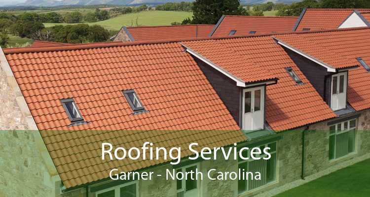 Roofing Services Garner - North Carolina