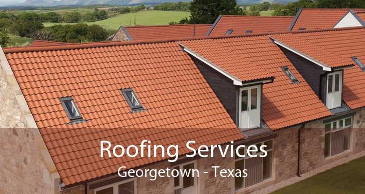 Roofing Services Georgetown - Texas