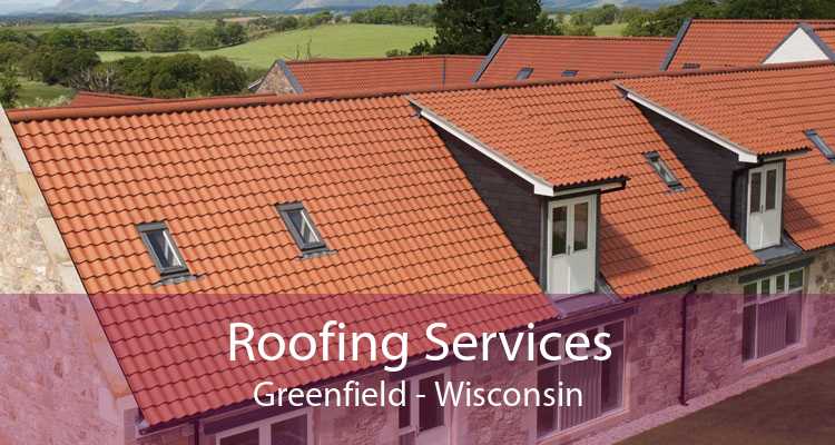 Roofing Services Greenfield - Wisconsin