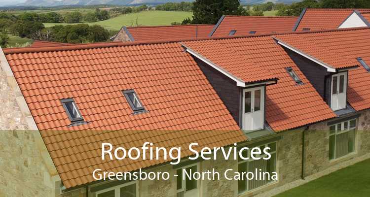 Roofing Services Greensboro - North Carolina