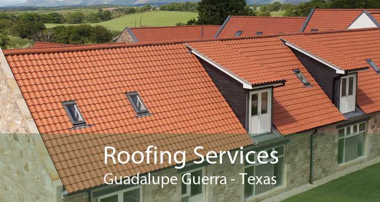 Roofing Services Guadalupe Guerra - Texas