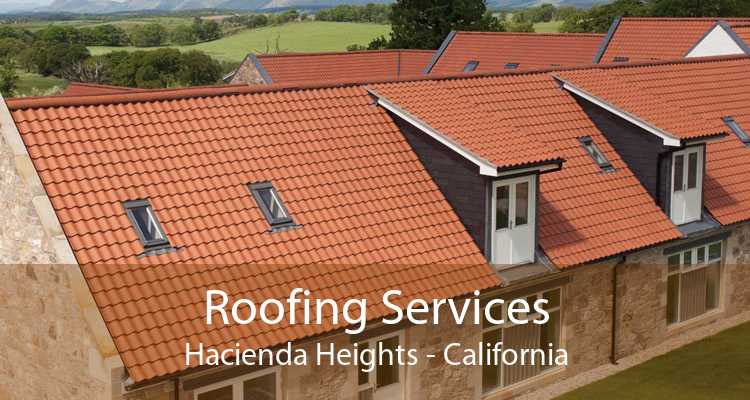 Roofing Services Hacienda Heights - California