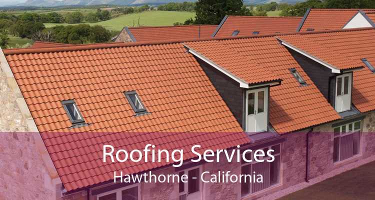 Roofing Services Hawthorne - California
