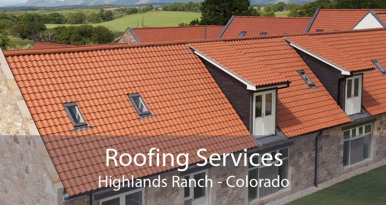 Roofing Services Highlands Ranch - Colorado