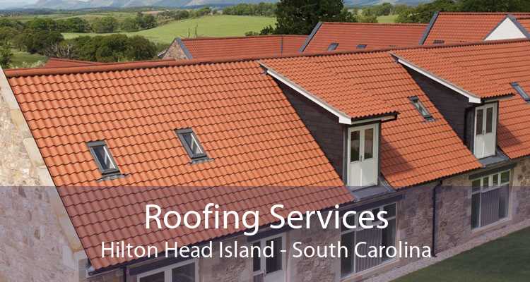 Roofing Services Hilton Head Island - South Carolina