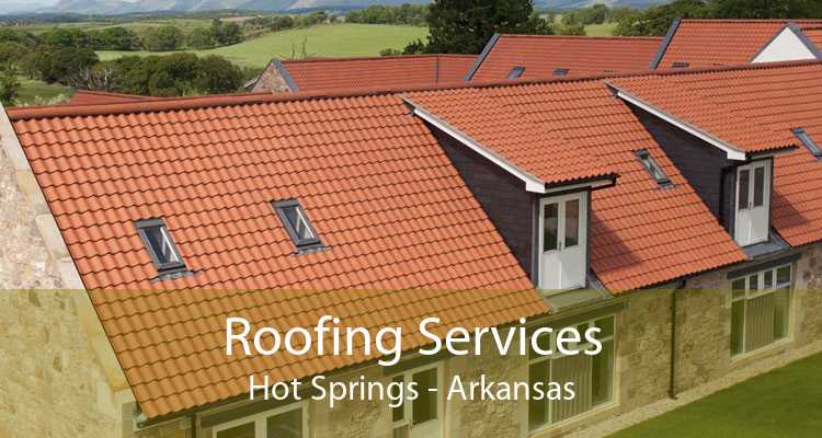 Roofing Services Hot Springs - Arkansas