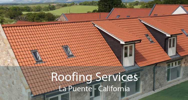 Roofing Services La Puente - California