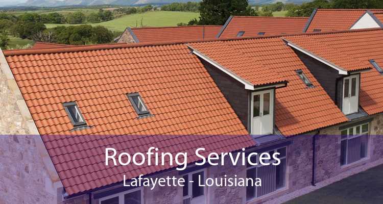 Roofing Services Lafayette - Louisiana