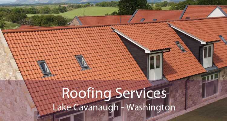 Roofing Services Lake Cavanaugh - Washington