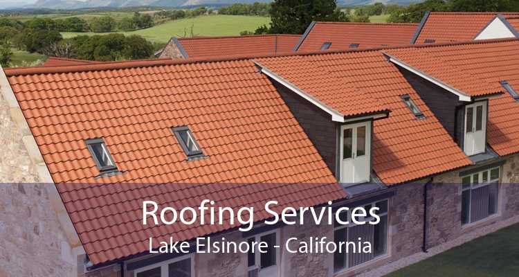 Roofing Services Lake Elsinore - California