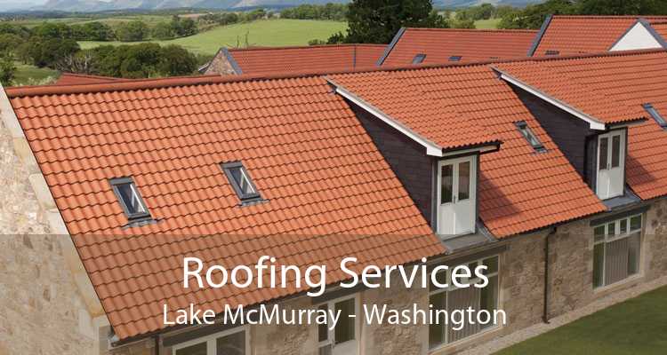 Roofing Services Lake McMurray - Washington