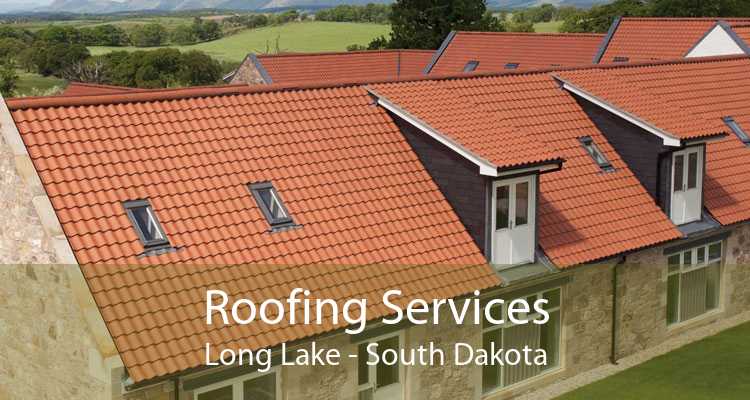 Roofing Services Long Lake - South Dakota