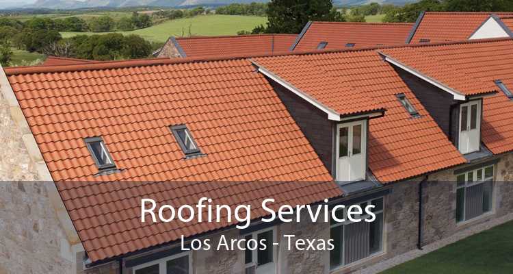 Roofing Services Los Arcos - Texas