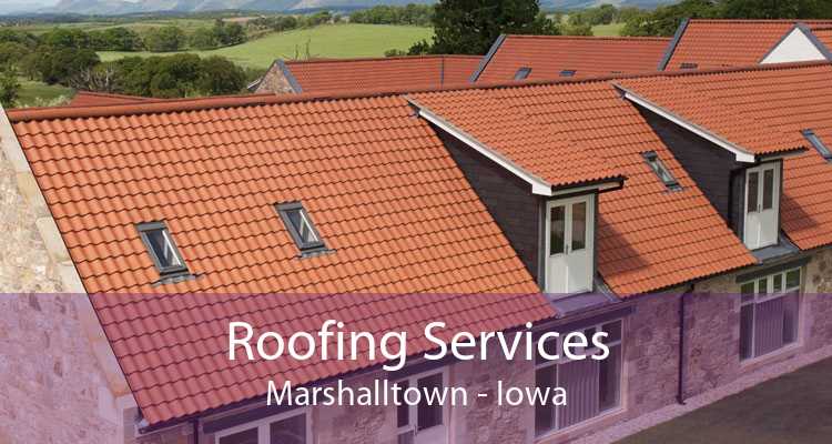 Roofing Services Marshalltown - Iowa