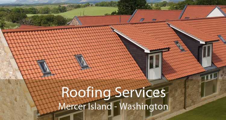 Roofing Services Mercer Island - Washington