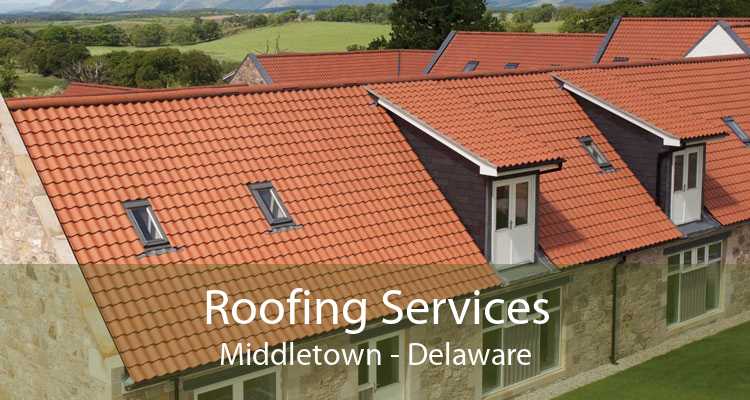 Roofing Services Middletown - Delaware