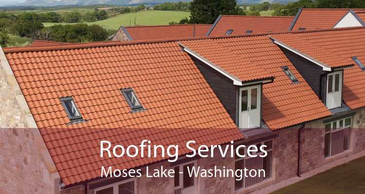 Roofing Services Moses Lake - Washington