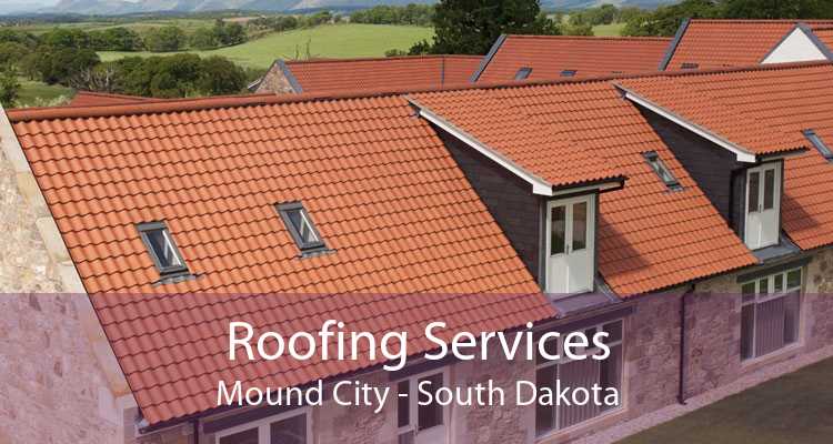 Roofing Services Mound City - South Dakota