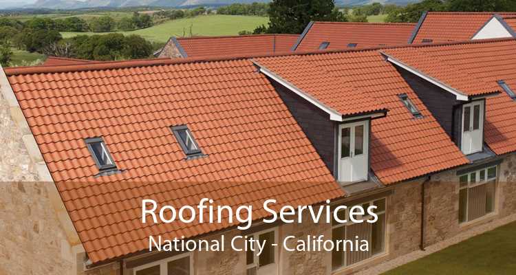 Roofing Services National City - California