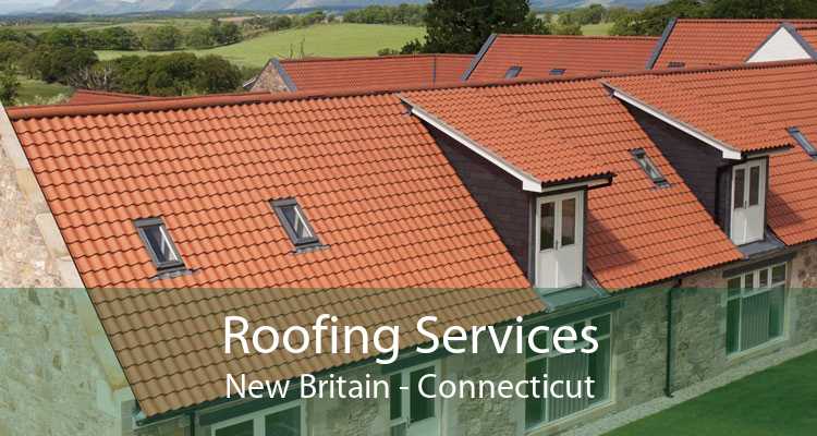 Roofing Services New Britain - Connecticut