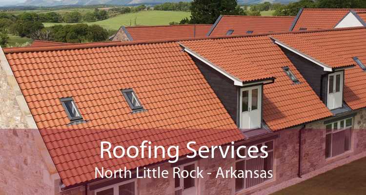 Roofing Services North Little Rock - Arkansas
