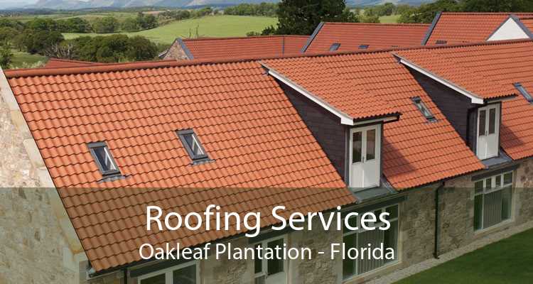 Roofing Services Oakleaf Plantation - Florida
