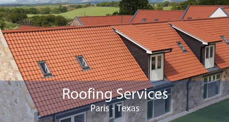 Roofing Services Paris - Texas