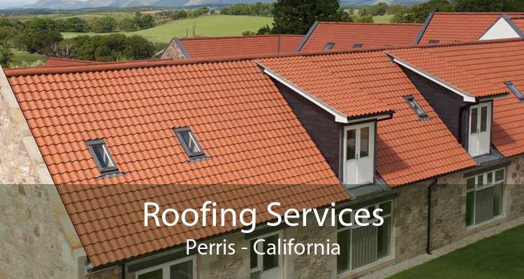 Roofing Services Perris - California
