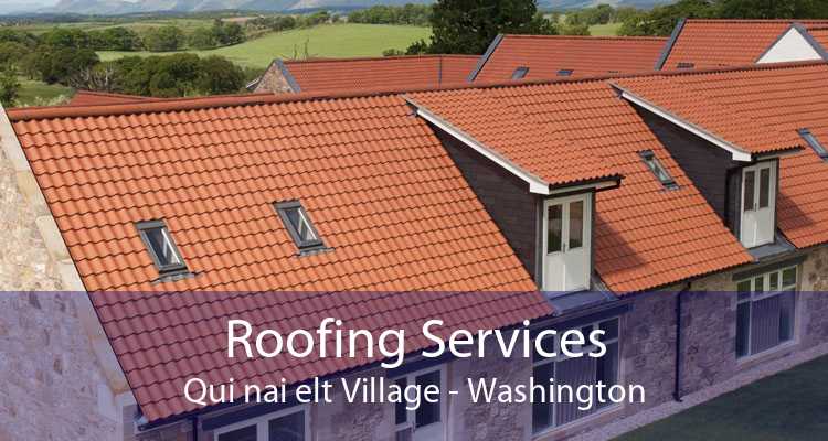 Roofing Services Qui nai elt Village - Washington