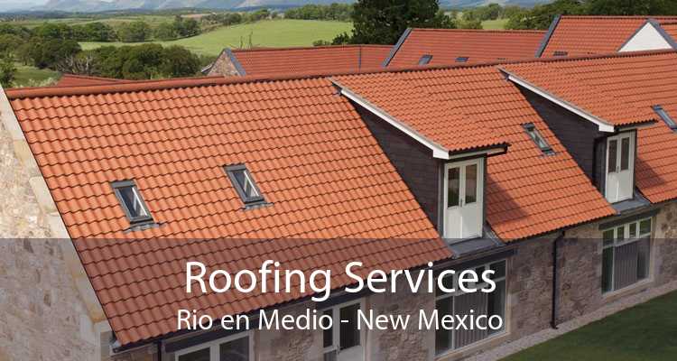 Roofing Services Rio en Medio - New Mexico