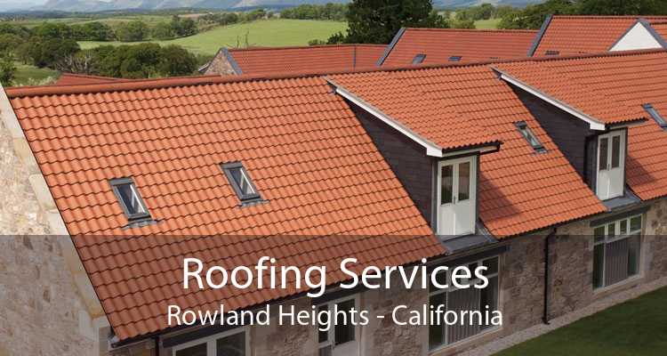 Roofing Services Rowland Heights - California