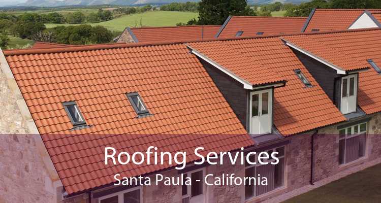 Roofing Services Santa Paula - California