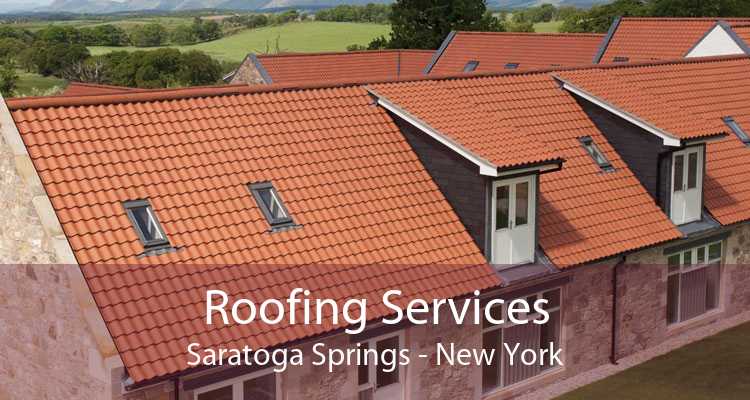 Roofing Services Saratoga Springs - New York