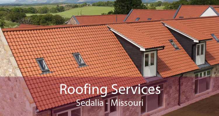 Roofing Services Sedalia - Missouri