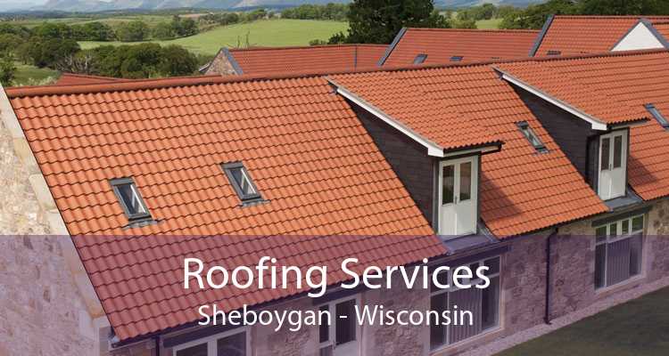 Roofing Services Sheboygan - Wisconsin