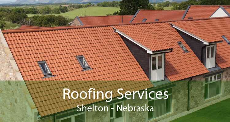 Roofing Services Shelton - Nebraska